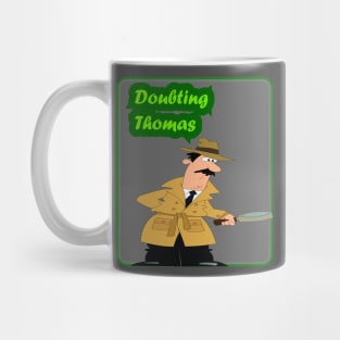 Doubting Thomas style Mug